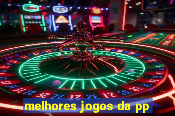 melhores jogos da pp